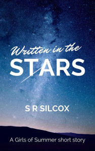 Title: Written in the Stars (The Girls of Summer), Author: S.R. Silcox