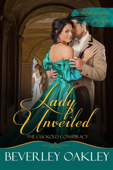 Lady Unveiled: The Cuckold's Conspiracy (Daughters of Sin, #5)