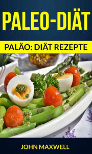 Title: Paleo-Diät (Paläo: diät rezepte), Author: John Maxwell