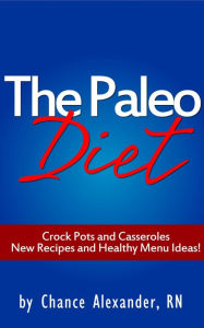 Title: Paleo Diet: Crockpots and Casseroles!, Author: RN