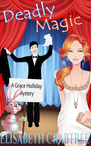 Deadly Magic (A Grace Holliday Cozy Mystery, #1)
