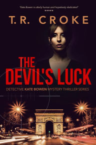 Title: The Devil's Luck (Detective Kate Bowen Mystery Thriller Series, #1), Author: T. R. Croke