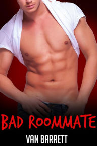 Title: Bad Roommate (First Time Gay), Author: Van Barrett