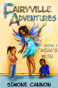 Title: Fairyville Adventures Tasha's Wish, Author: Simone Cannon