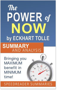 Title: The Power of Now by Eckhart Tolle: Summary and Analysis, Author: SpeedReader Summaries