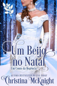 Title: Um Beijo no Natal, Author: Christina McKnight