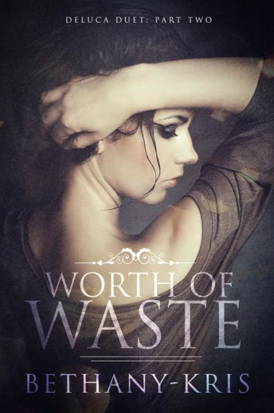 Worth of Waste (DeLuca Duet, #2)