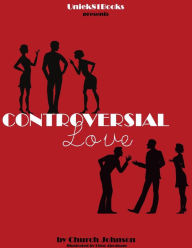 Title: Controversial Love (The Love Below, #1), Author: Church Johnson