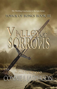 Title: Valley of Sorrows (Tower of Bones, #3), Author: Connie J. Jasperson