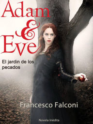 Title: Adam & Eve. El jardin de los pecados., Author: Francesco Falconi