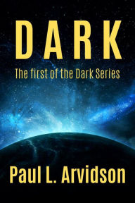 Title: Dark (The Dark Trilogy, #1), Author: Paul L Arvidson