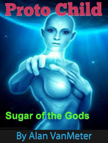 Proto Child : Sugar of the Gods