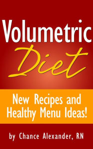 Title: Volumetric Diet: New Recipes and Healthy Menu Ideas!, Author: RN