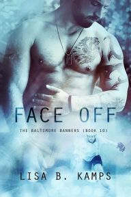 Title: Face Off (The Baltimore Banners, #10), Author: Lisa B. Kamps