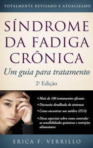 Title: Síndrome Da Fadiga Crônica: Um Guia Para Tratamento, Segunda Edição, Author: Erica Verrillo