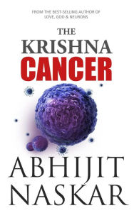 Title: The Krishna Cancer (Neurotheology Series), Author: Abhijit Naskar