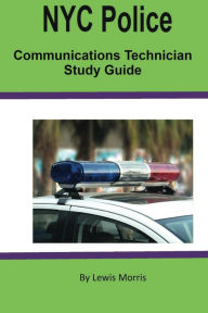 Title: NYC Police Communications Technician Exam Review Guide, Author: Lewis Morris