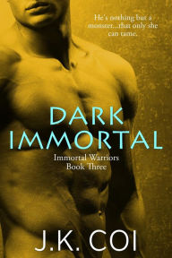 Title: Dark Immortal (Immortal Warriors, #3), Author: J.K. Coi