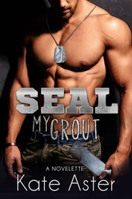 Title: SEAL My Grout, Author: Kate Aster