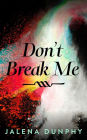 Don't Break Me (The Don't Series, #1)