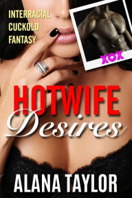 Title: Hotwife Desires, Author: Alana Taylor