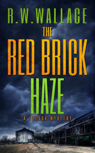 Title: The Red Brick Haze (Tolosa Mysteries, #0), Author: R.W. Wallace