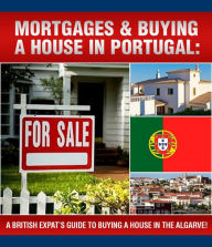 Title: A British Expats Guide To Buying A House In Portugal, Author: Sam Milner