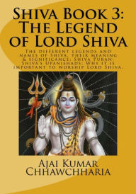 Title: Shiva Book 3: The Legend of Lord Shiva (The Legend of Shiva, Book 3, #3), Author: Ajai Kumar Chhawchharia
