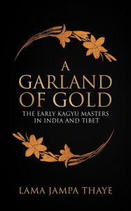 Title: A Garland of Gold, Author: Jampa Thaye