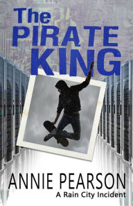 Title: The Pirate King (Rain City Incidents), Author: Annie Pearson