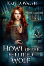 Howl of the Fettered Wolf (The Invisible Entente, #4)