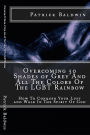 Overcoming 50 Shades of Grey And All The Colors Of The LGBT Rainbow: How To Conquer Your Lust and Walk In The Spirit Of God (Overcoming Lust, Walking in the Spirit, Fruits of the Spirit, Series, #1)