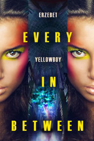 Title: Every in Between, Author: Erzebet YellowBoy