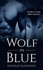 Wolf in Blue (A Timber Creek Wolf Novel)