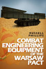 Combat Engineering Equipment of the Warsaw Pact (Weapons and Equipment of the Warsaw Pact, #2)