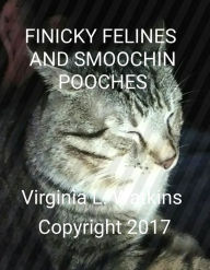 Title: Finicky Felines An Smoochin Pooches, Author: Gin Lee