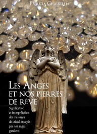 Title: Les anges et nos pierres de rêve, Author: patricia chaibriant