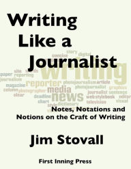 Title: Writing Like a Journalist, Author: Jim Stovall