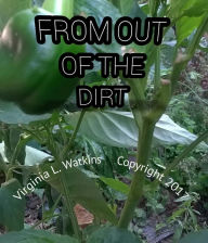 Title: From Out Of The Dirt, Author: Virginia L. Watkins