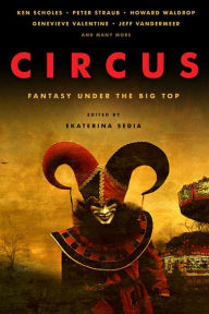 Title: Circus: Fantasy Under the Big Top, Author: Ekaterina Sedia