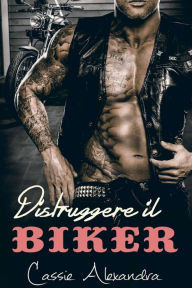 Title: Distruggere il Biker, Author: Cassie Alexandra