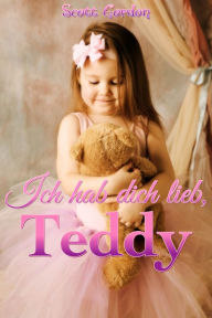 Title: Ich hab dich lieb, Teddy, Author: Scott Gordon