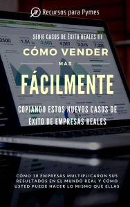 Title: Cómo vender más fácilmente copiando estos casos de éxito en los negocios, Author: Recursos para Pymes