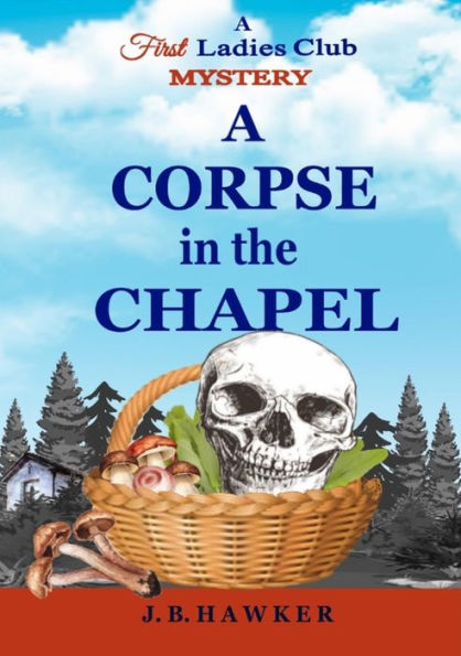 A Corpse in the Chapel (The First Ladies Club Mysteries, #3)