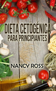 Title: Dieta Cetogénica para Principiantes, Author: Nancy Ross