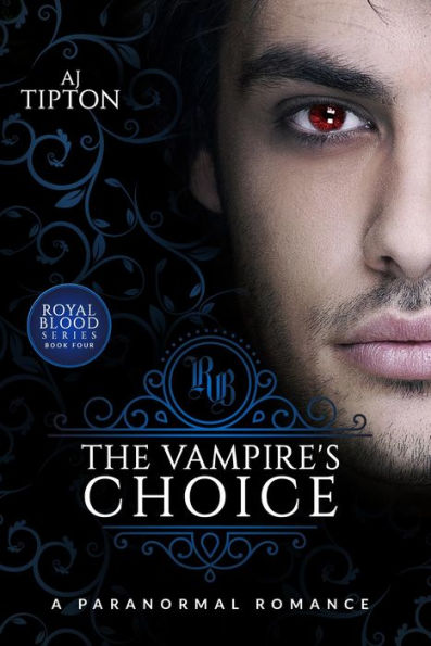 The Vampire's Choice: A Paranormal Romance (Royal Blood)