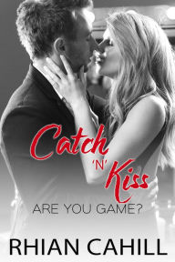 Title: Catch'n'Kiss (Are You Game?, #2), Author: Rhian Cahill