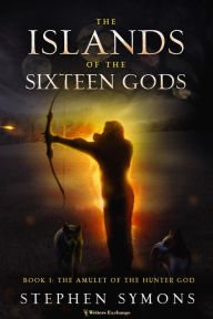 Title: The Amulet of the Hunter God (The Islands of the Sixteen Gods, #1), Author: Stephen Symons