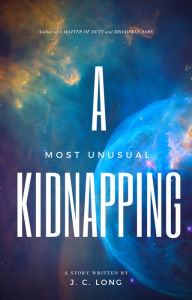 Title: A Most Unusual Kidnapping (Smugglers and Starships, #1), Author: J. C. Long