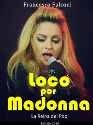 Title: Loco por Madonna. La Reina del Pop, Author: Francesco Falconi